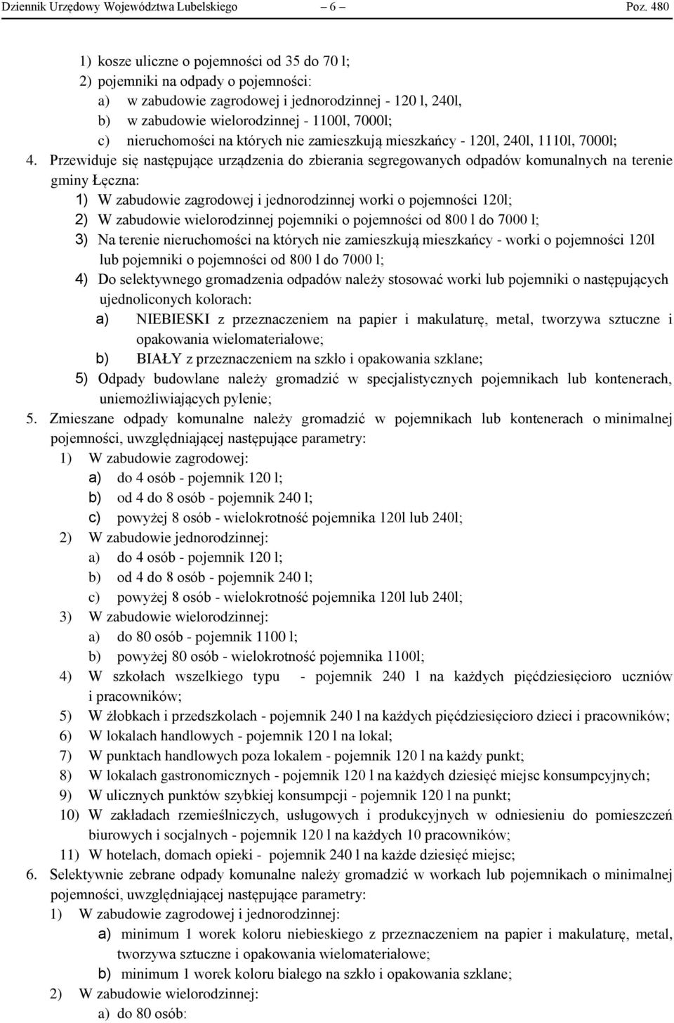 nieruchomości na których nie zamieszkują mieszkańcy - 120l, 240l, 1110l, 7000l; 4.