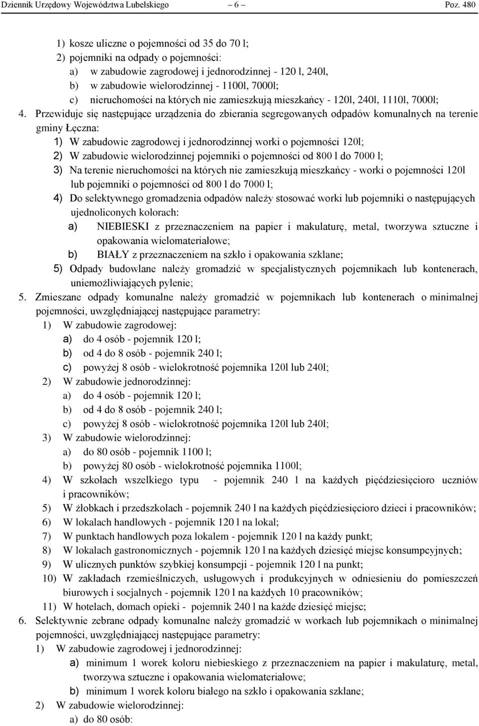 nieruchomości na których nie zamieszkują mieszkańcy - 120l, 240l, 1110l, 7000l; 4.