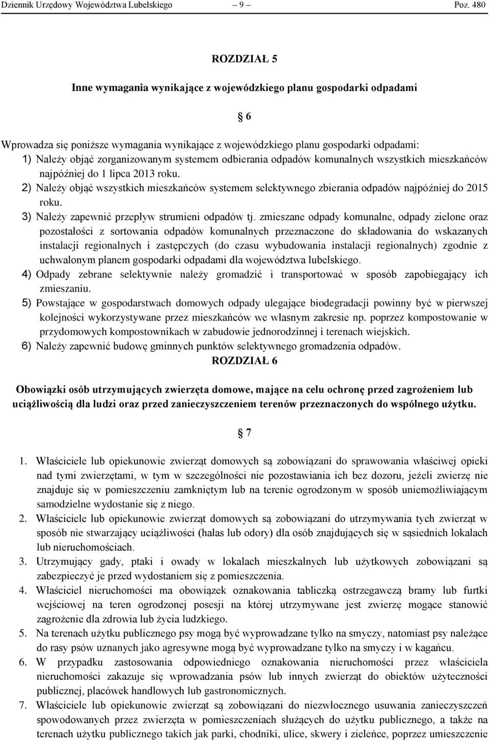 zorganizowanym systemem odbierania odpadów komunalnych wszystkich mieszkańców najpóźniej do 1 lipca 2013 roku.