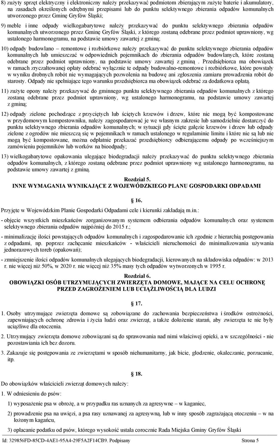 Gryfów Śląski, z którego zostaną odebrane przez podmiot uprawniony, wg ustalonego harmonogramu, na podstawie umowy zawartej z gminą; 10) odpady budowlano remontowe i rozbiórkowe należy przekazywać do