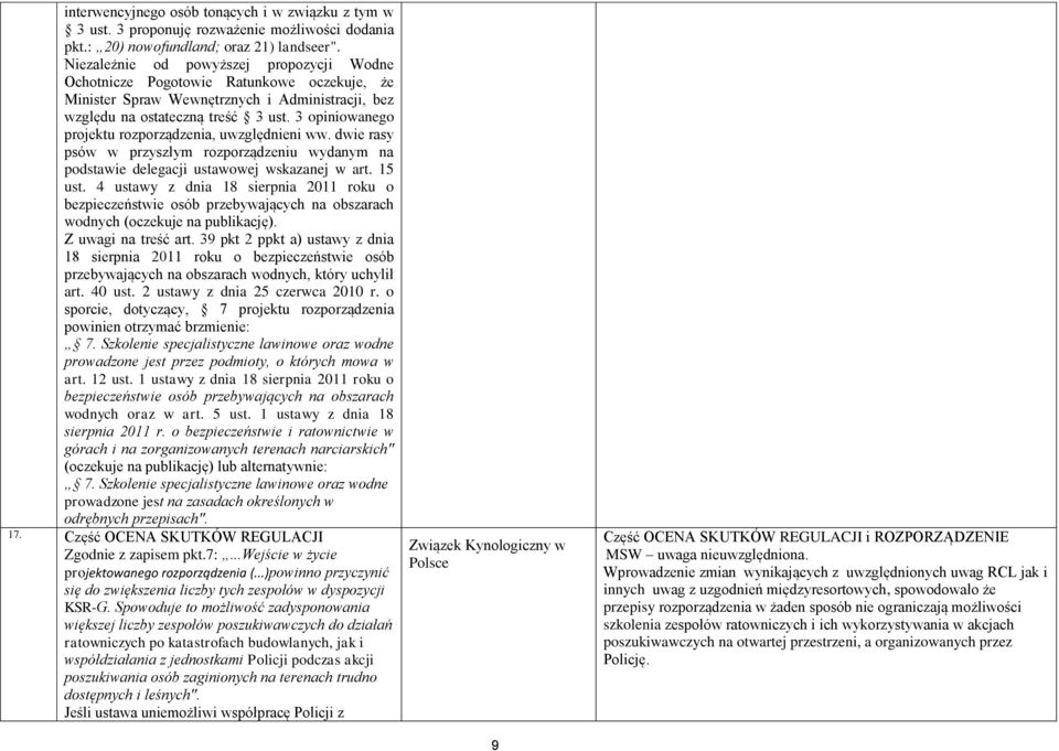 3 opiniowanego projektu rozporządzenia, uwzględnieni ww. dwie rasy psów w przyszłym rozporządzeniu wydanym na podstawie delegacji ustawowej wskazanej w art. 15 ust.