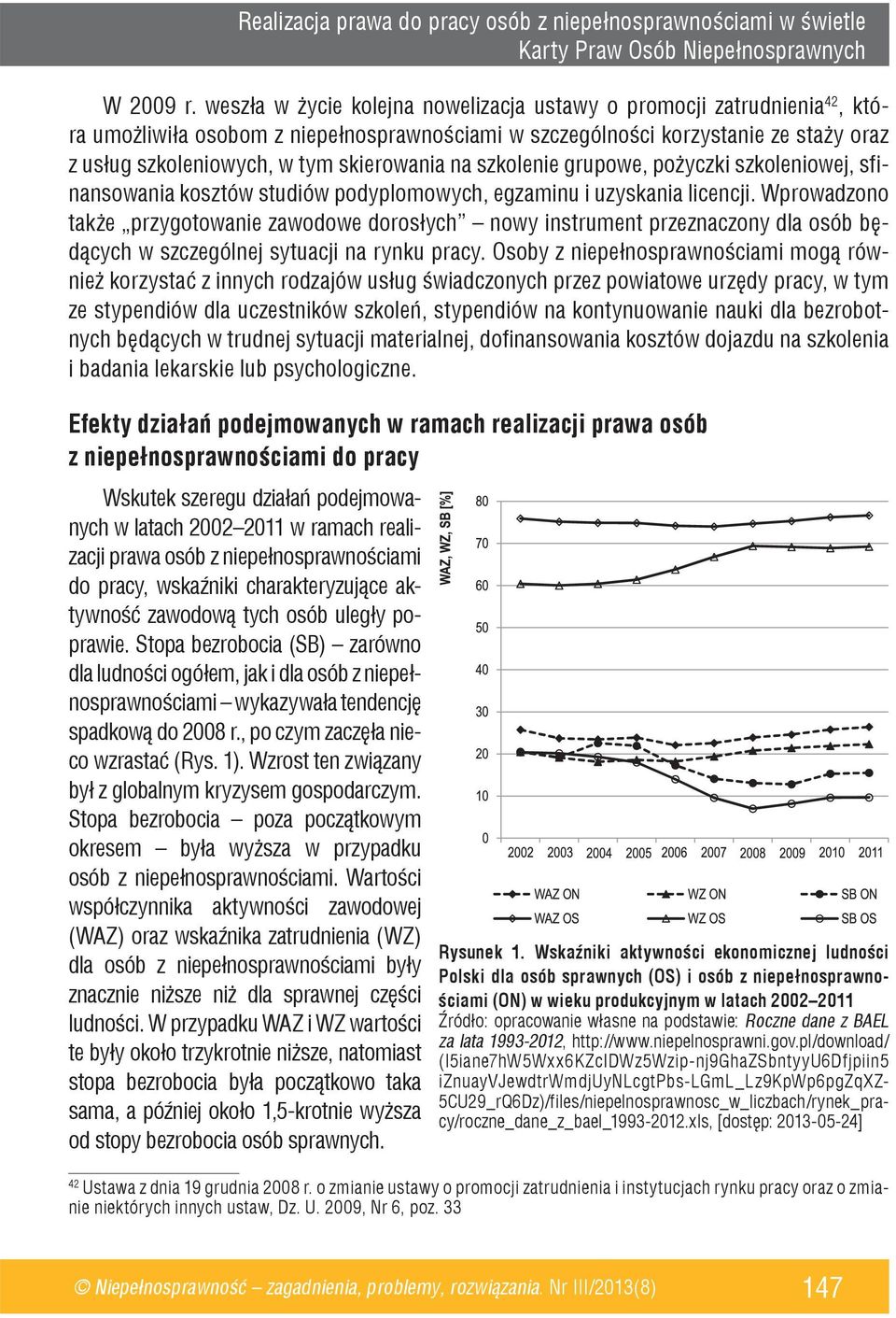 skierowania na szkolenie grupowe, pożyczki szkoleniowej, sfinansowania kosztów studiów podyplomowych, egzaminu i uzyskania licencji.