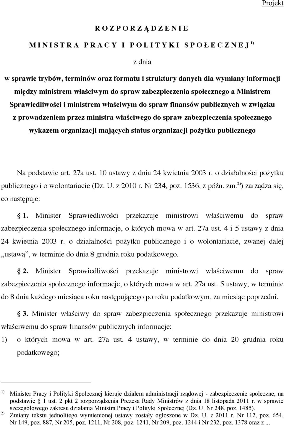 zabezpieczenia społecznego wykazem organizacji mających status organizacji pożytku publicznego Na podstawie art. 27a ust. 10 ustawy z dnia 24 kwietnia 2003 r.