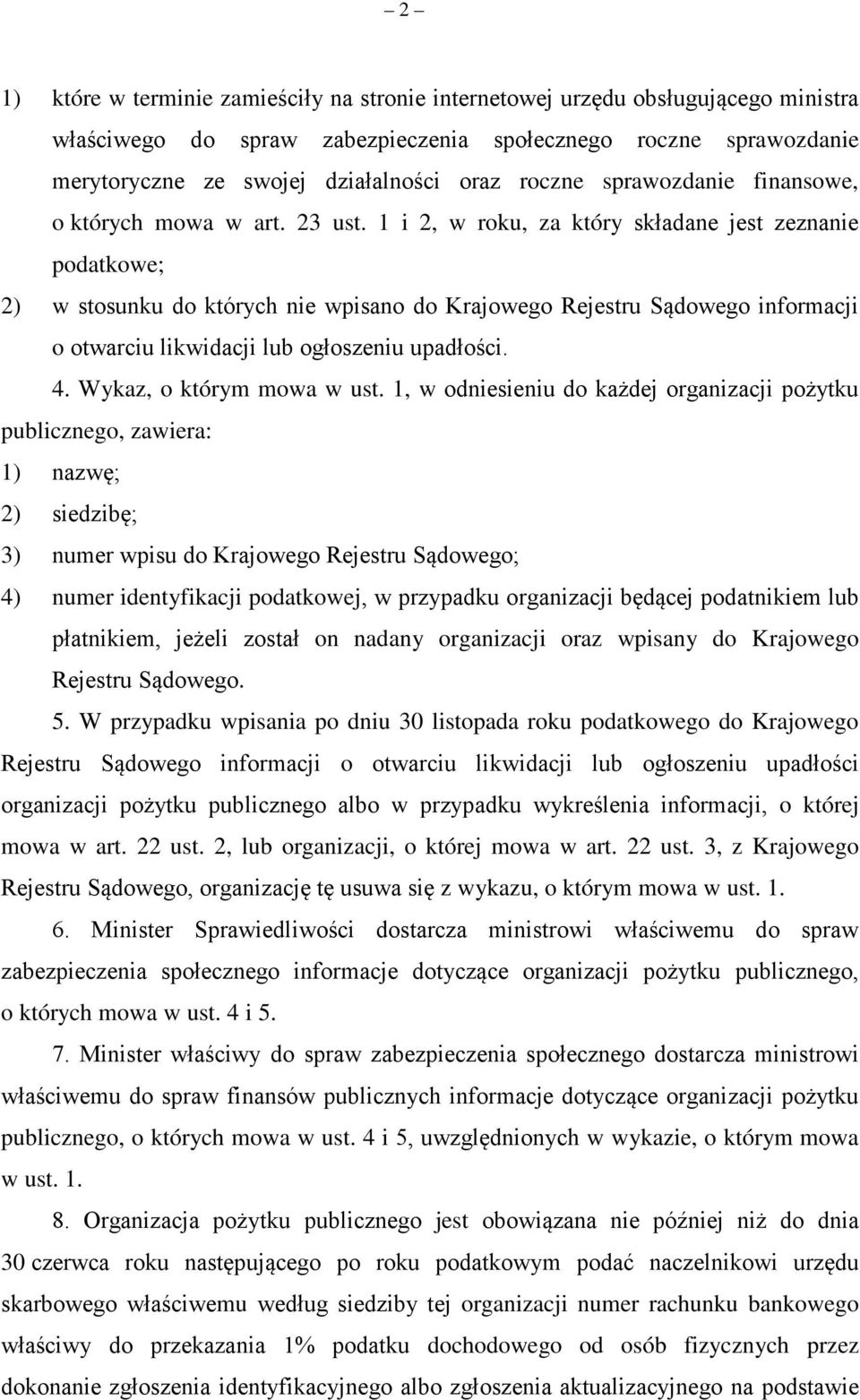 1 i 2, w roku, za który składane jest zeznanie podatkowe; 2) w stosunku do których nie wpisano do Krajowego Rejestru Sądowego informacji o otwarciu likwidacji lub ogłoszeniu upadłości. 4.