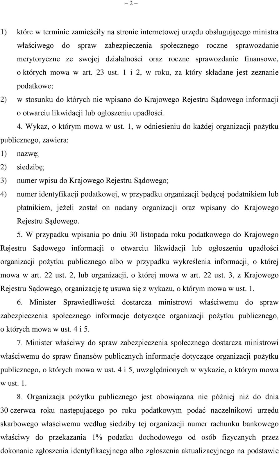 1 i 2, w roku, za który składane jest zeznanie podatkowe; 2) w stosunku do których nie wpisano do Krajowego Rejestru Sądowego informacji o otwarciu likwidacji lub ogłoszeniu upadłości. 4.