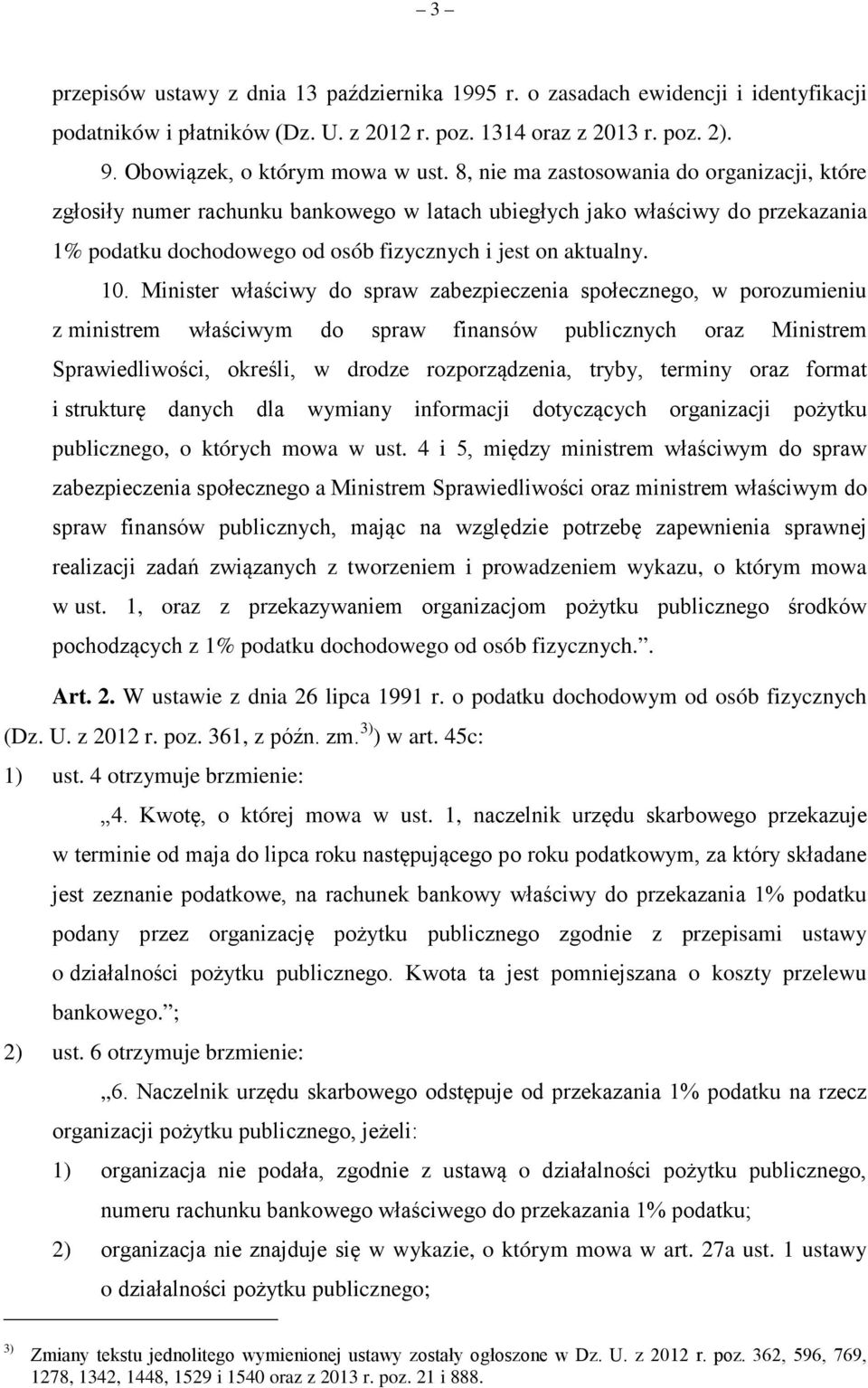 Minister właściwy do spraw zabezpieczenia społecznego, w porozumieniu z ministrem właściwym do spraw finansów publicznych oraz Ministrem Sprawiedliwości, określi, w drodze rozporządzenia, tryby,