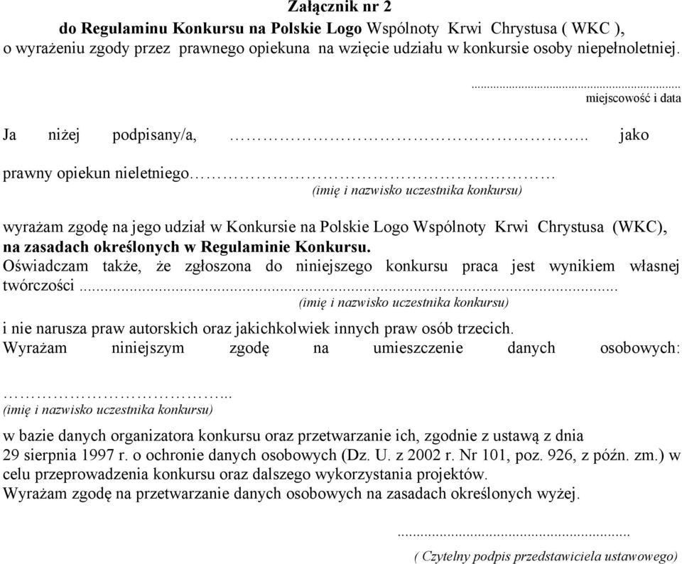 Konkursu. Oświadczam także, że zgłoszona do niniejszego konkursu praca jest wynikiem własnej twórczości.