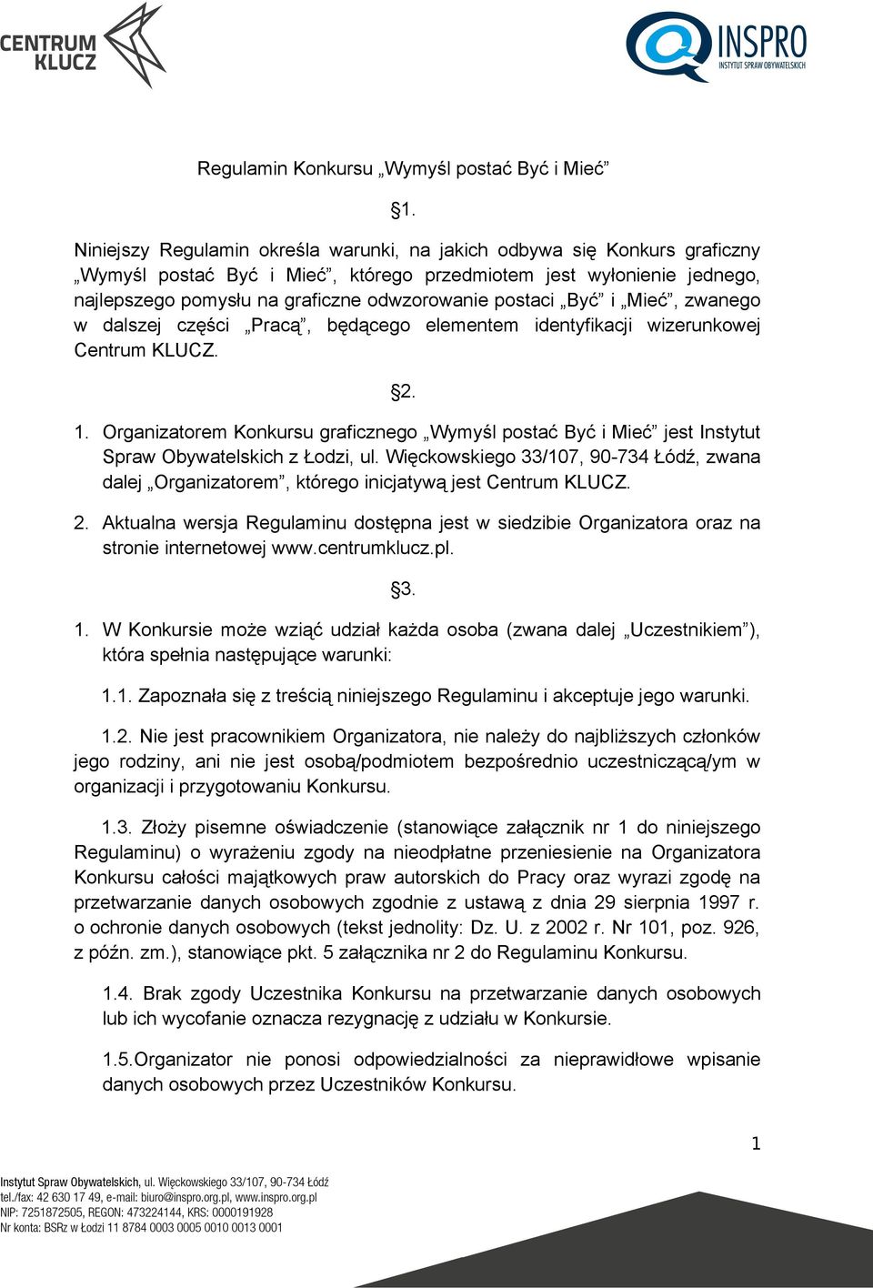 postaci Być i Mieć, zwanego w dalszej części Pracą, będącego elementem identyfikacji wizerunkowej Centrum KLUCZ. 2. 1.