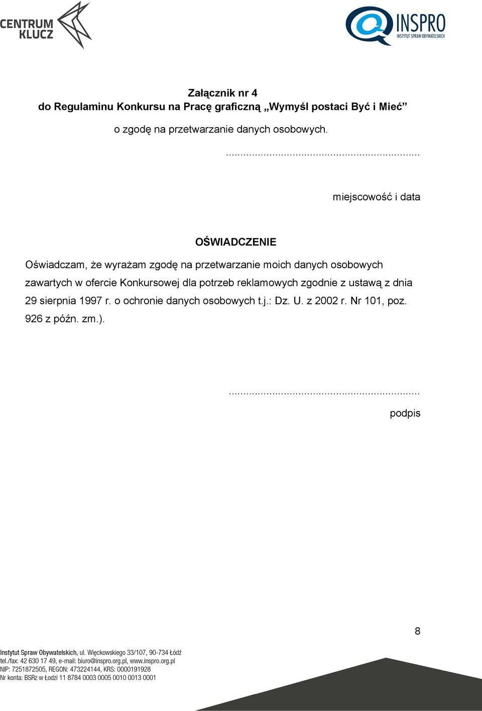 ... miejscowość i data OŚWIADCZENIE Oświadczam, że wyrażam zgodę na przetwarzanie moich danych osobowych