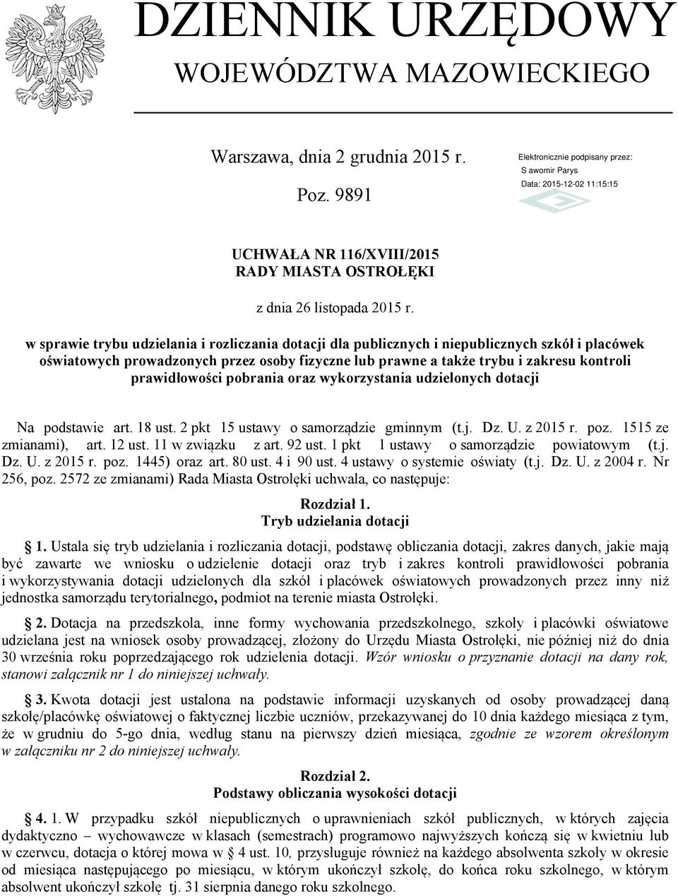 prawidłowości pobrania oraz wykorzystania udzielonych dotacji Na podstawie art. 18 ust. 2 pkt 15 ustawy o samorządzie gminnym (t.j. Dz. U. z 2015 r. poz. 1515 ze zmianami), art. 12 ust.