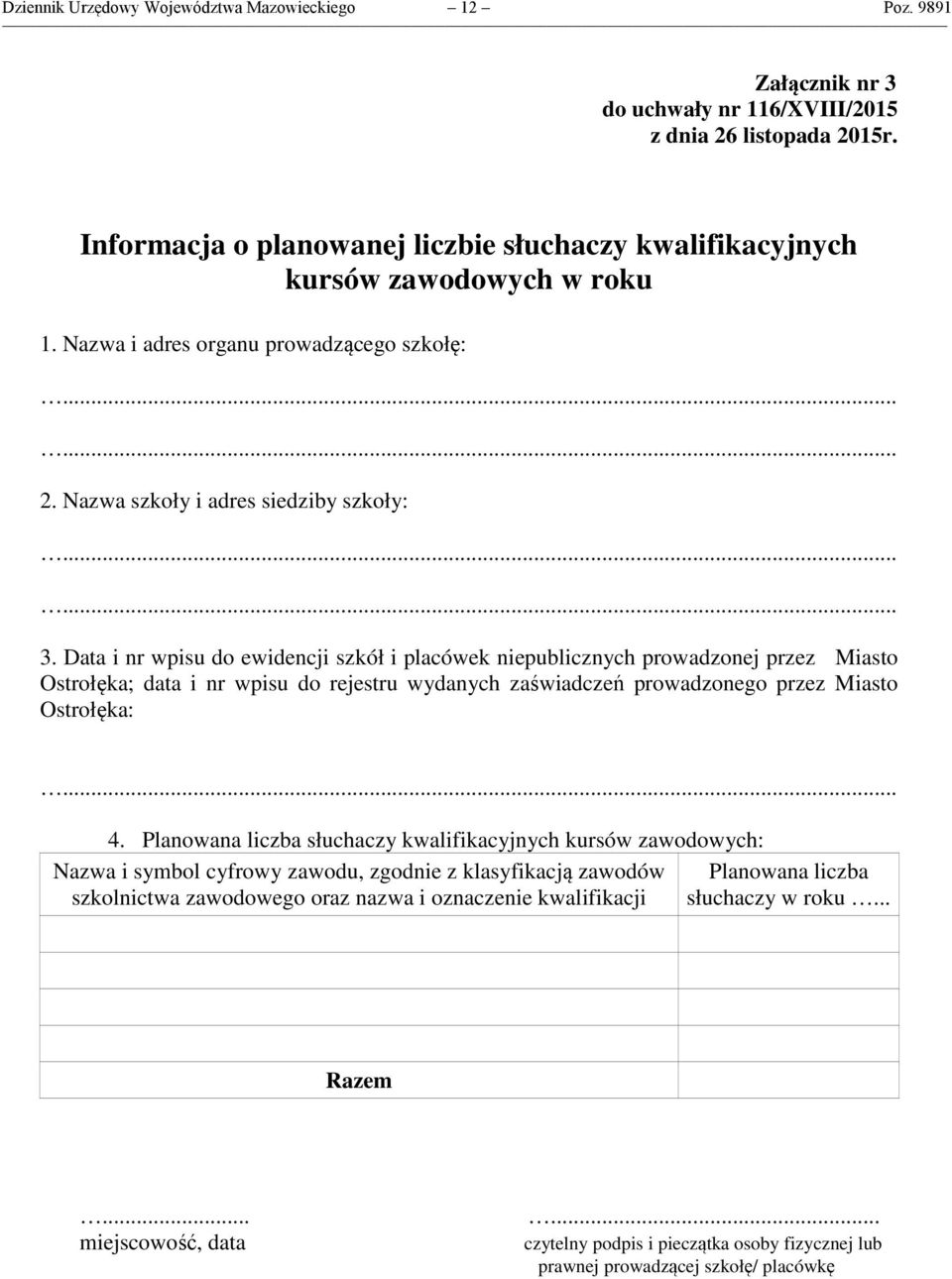 Data i nr wpisu do ewidencji szkół i placówek niepublicznych prowadzonej przez Miasto Ostrołęka; data i nr wpisu do rejestru wydanych zaświadczeń prowadzonego przez Miasto Ostrołęka:... 4.