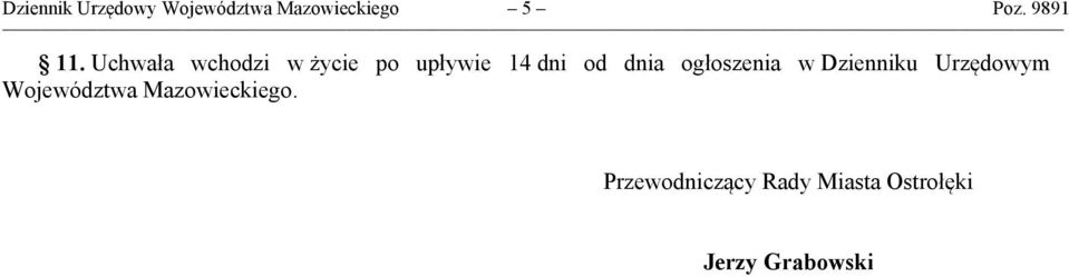 Uchwała wchodzi w życie po upływie 14 dni od dnia