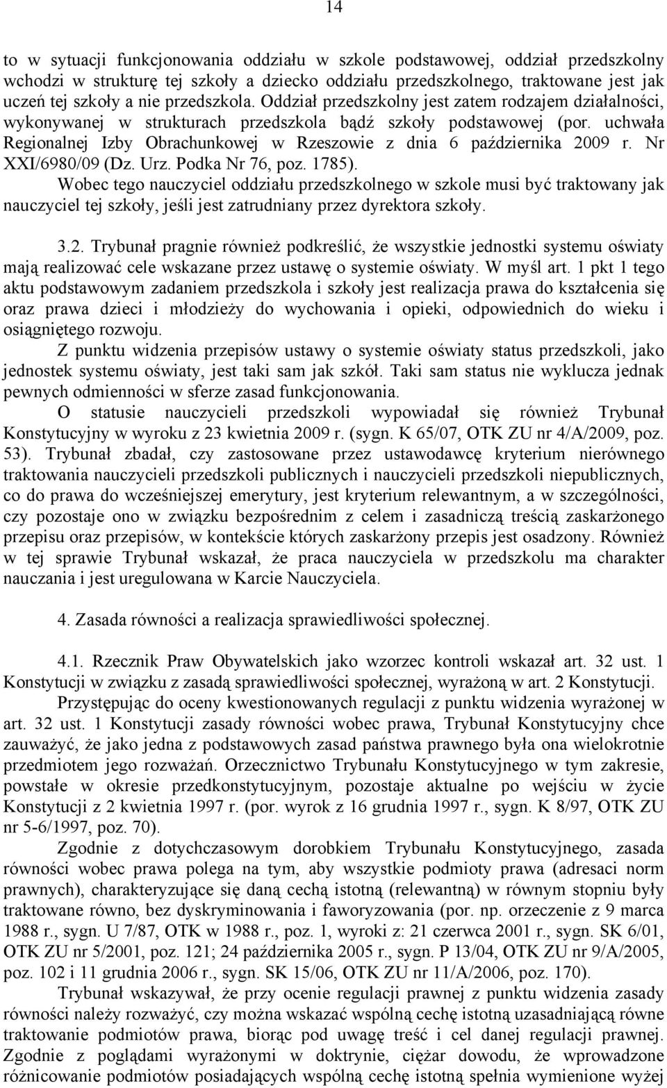 uchwała Regionalnej Izby Obrachunkowej w Rzeszowie z dnia 6 października 2009 r. Nr XXI/6980/09 (Dz. Urz. Podka Nr 76, poz. 1785).