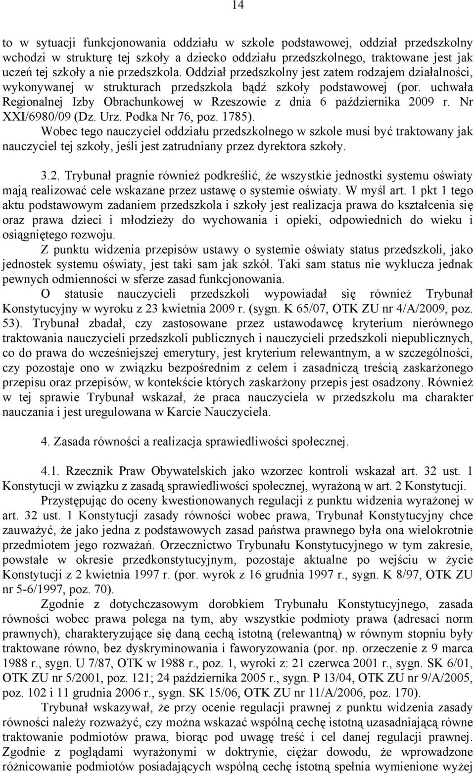 uchwała Regionalnej Izby Obrachunkowej w Rzeszowie z dnia 6 października 2009 r. Nr XXI/6980/09 (Dz. Urz. Podka Nr 76, poz. 1785).