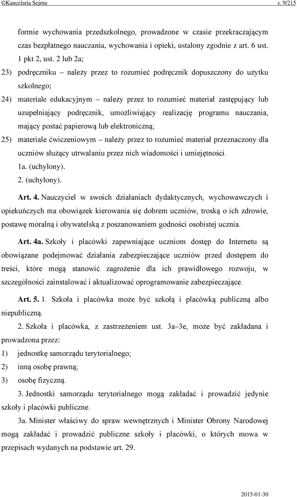 umożliwiający realizację programu nauczania, mający postać papierową lub elektroniczną; 25) materiale ćwiczeniowym należy przez to rozumieć materiał przeznaczony dla uczniów służący utrwalaniu przez