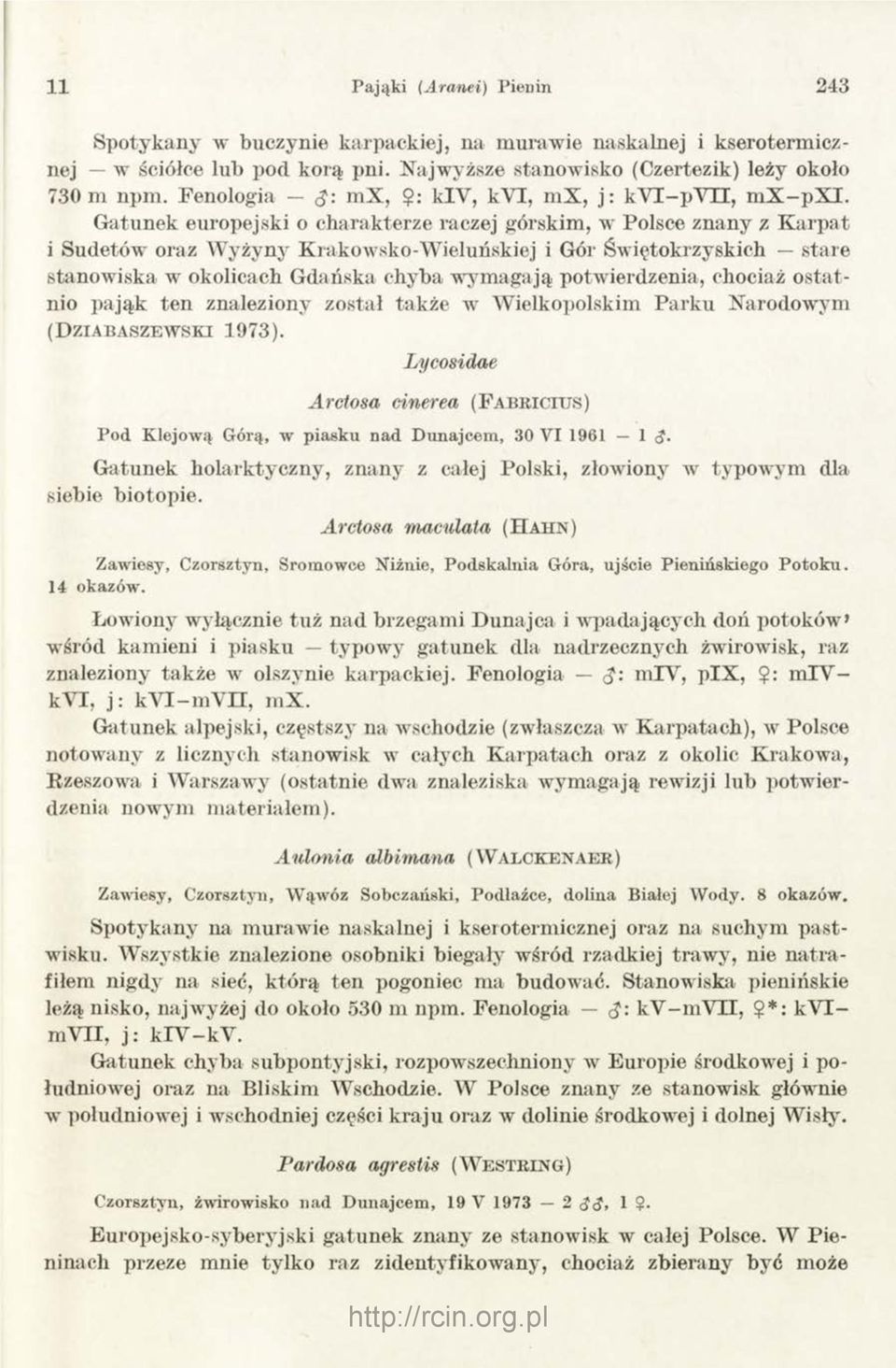 Gatunek europejski o charakterze raczej górskim, w Polsce znany z K arpat i Sudetów oraz Wyżyny Krakowsko-Wieluńskiej i Gór Świętokrzyskich stare stanowiska w okolicach Gdańska chyba wym agają