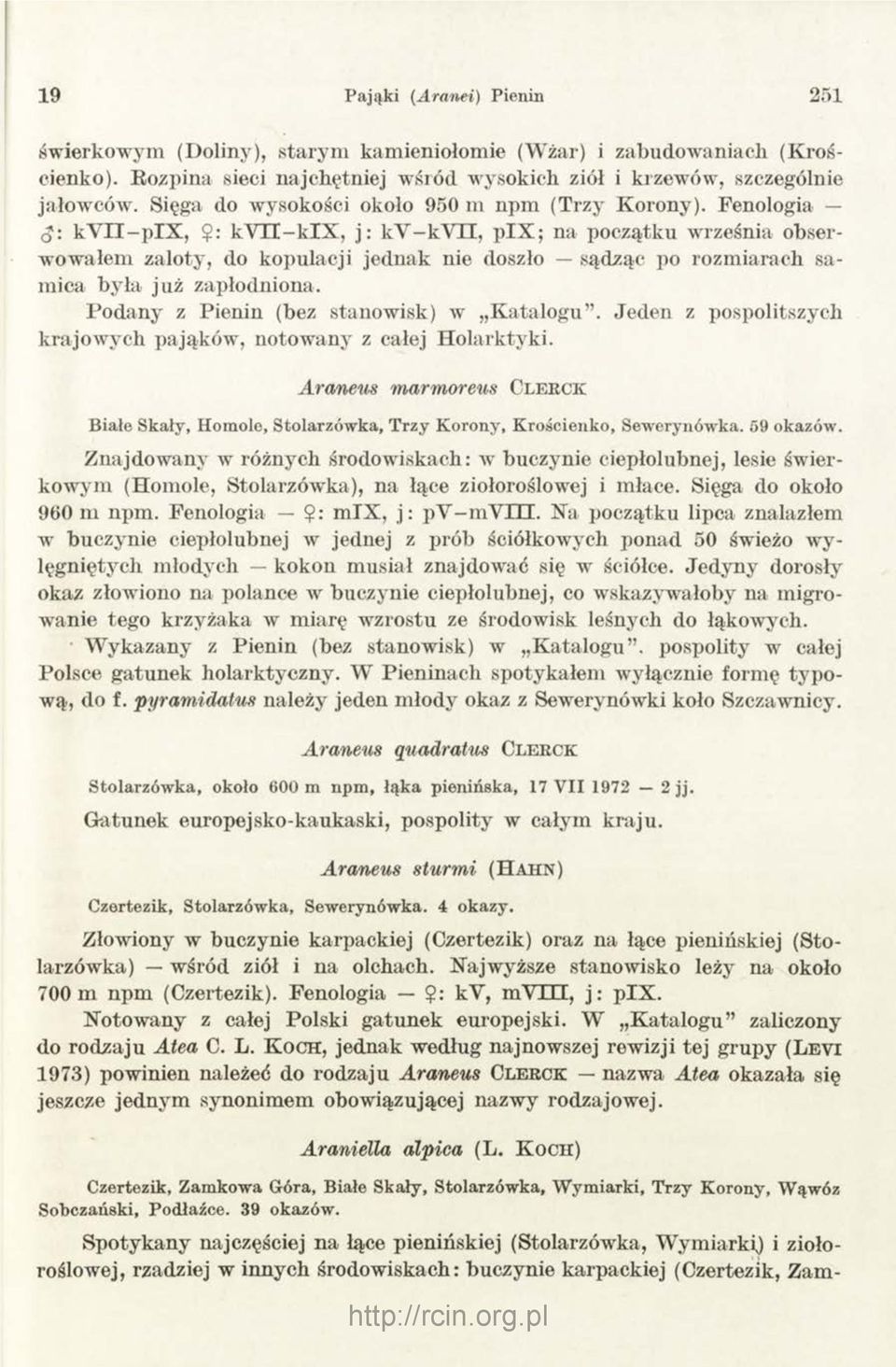 Fenologia k Y II-p IX, $: kytx-kix, j: ky -k Y II, pix ; na początku września obserwowałem zaloty, do kopulacji jednak nie doszło sądząc po rozm iarach samica była już zapłodniona.