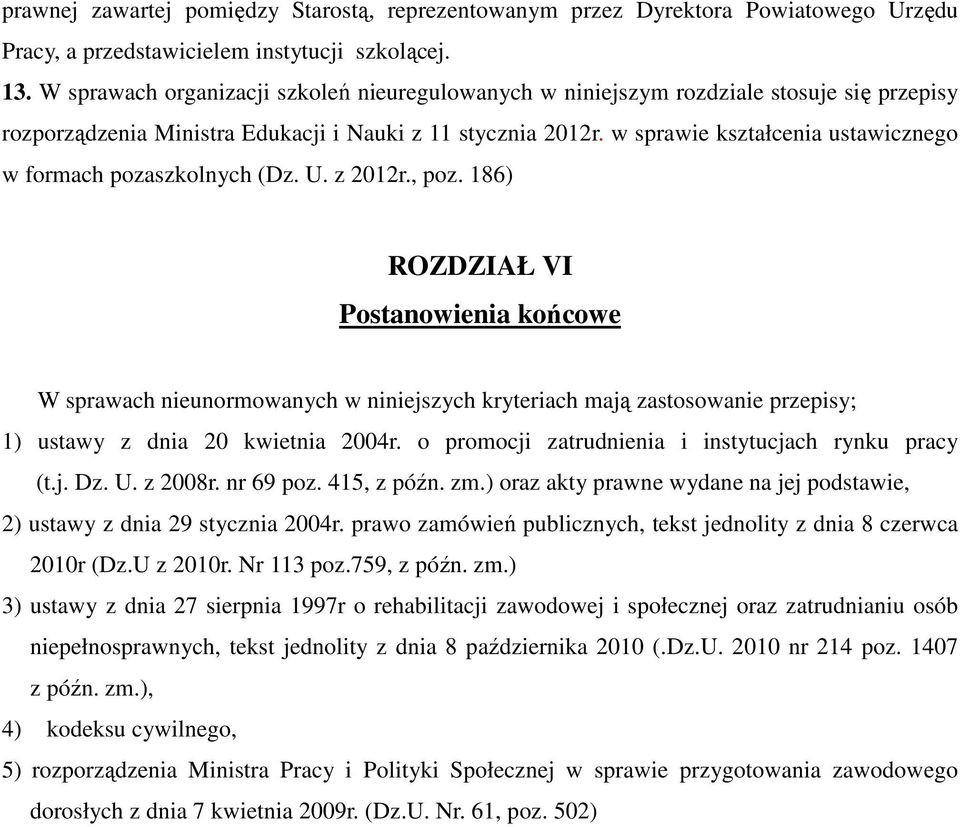 w sprawie kształcenia ustawicznego w formach pozaszkolnych (Dz. U. z 2012r., poz.