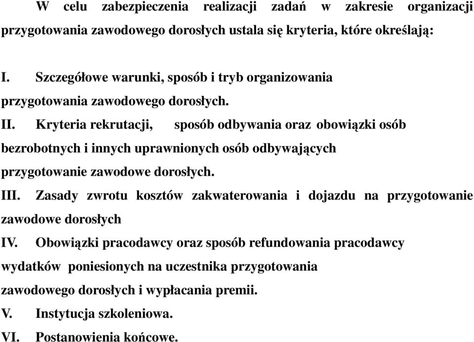 Kryteria rekrutacji, sposób odbywania oraz obowiązki osób bezrobotnych i innych uprawnionych osób odbywających przygotowanie zawodowe dorosłych. III.