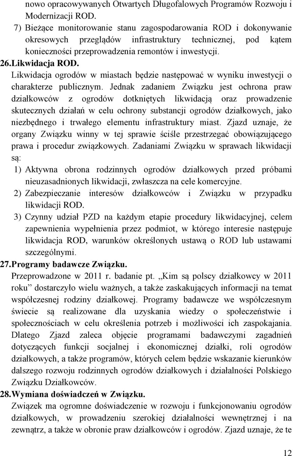 Likwidacja ogrodów w miastach będzie następować w wyniku inwestycji o charakterze publicznym.