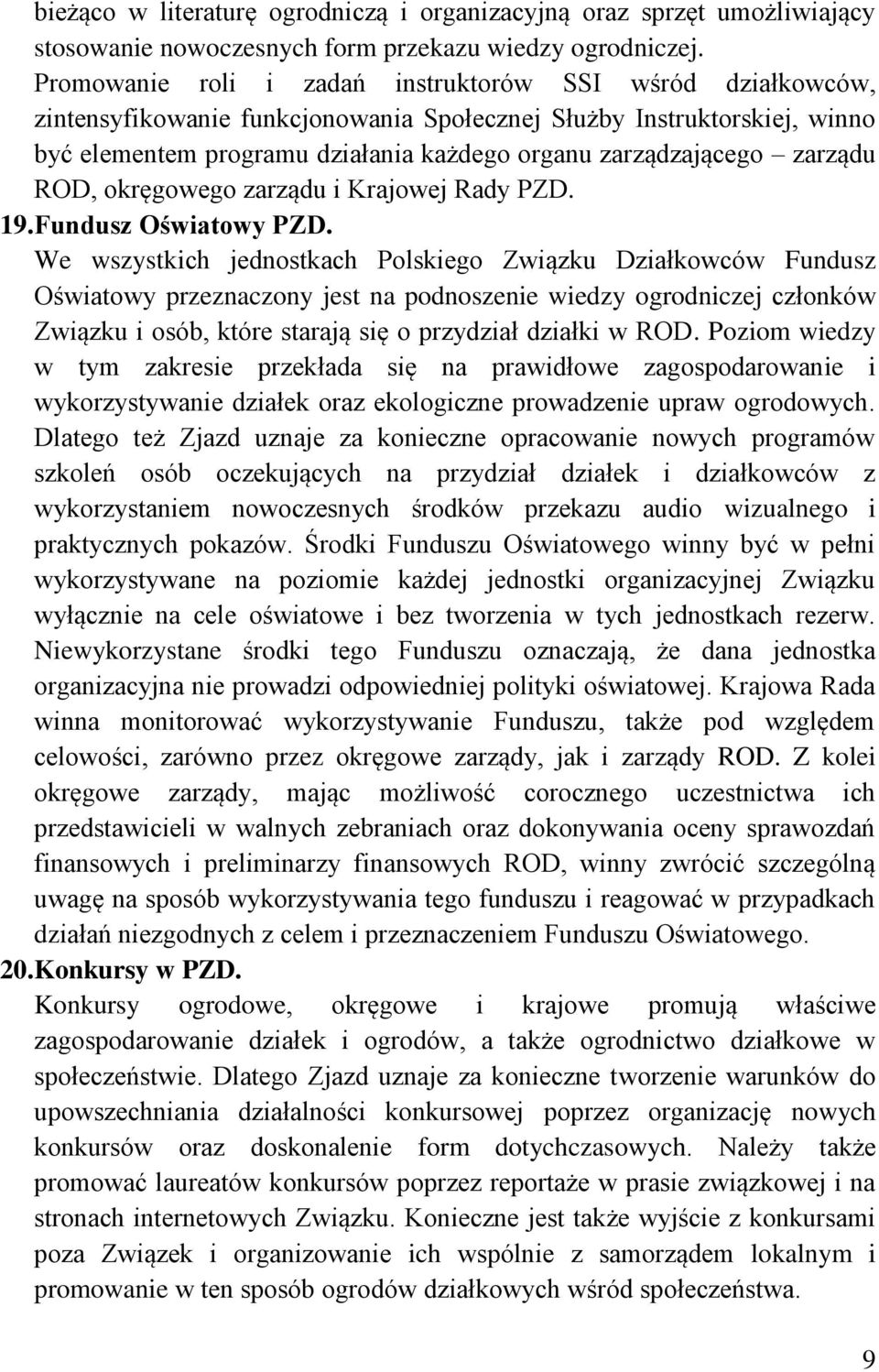 zarządu ROD, okręgowego zarządu i Krajowej Rady PZD. 19. Fundusz Oświatowy PZD.