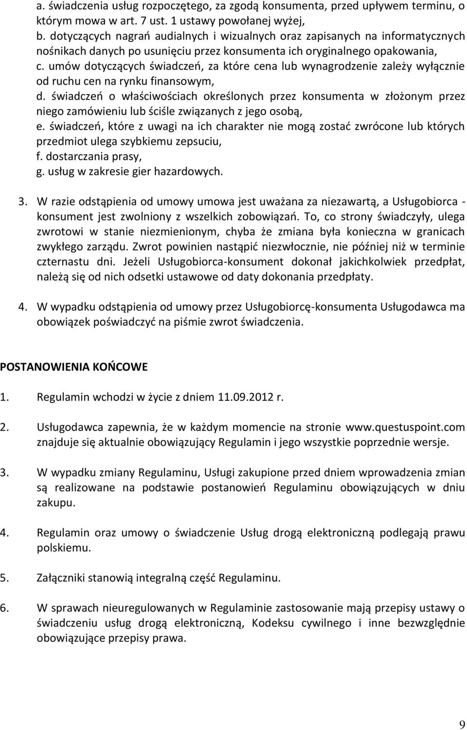 umów dotyczących świadczeń, za które cena lub wynagrodzenie zależy wyłącznie od ruchu cen na rynku finansowym, d.