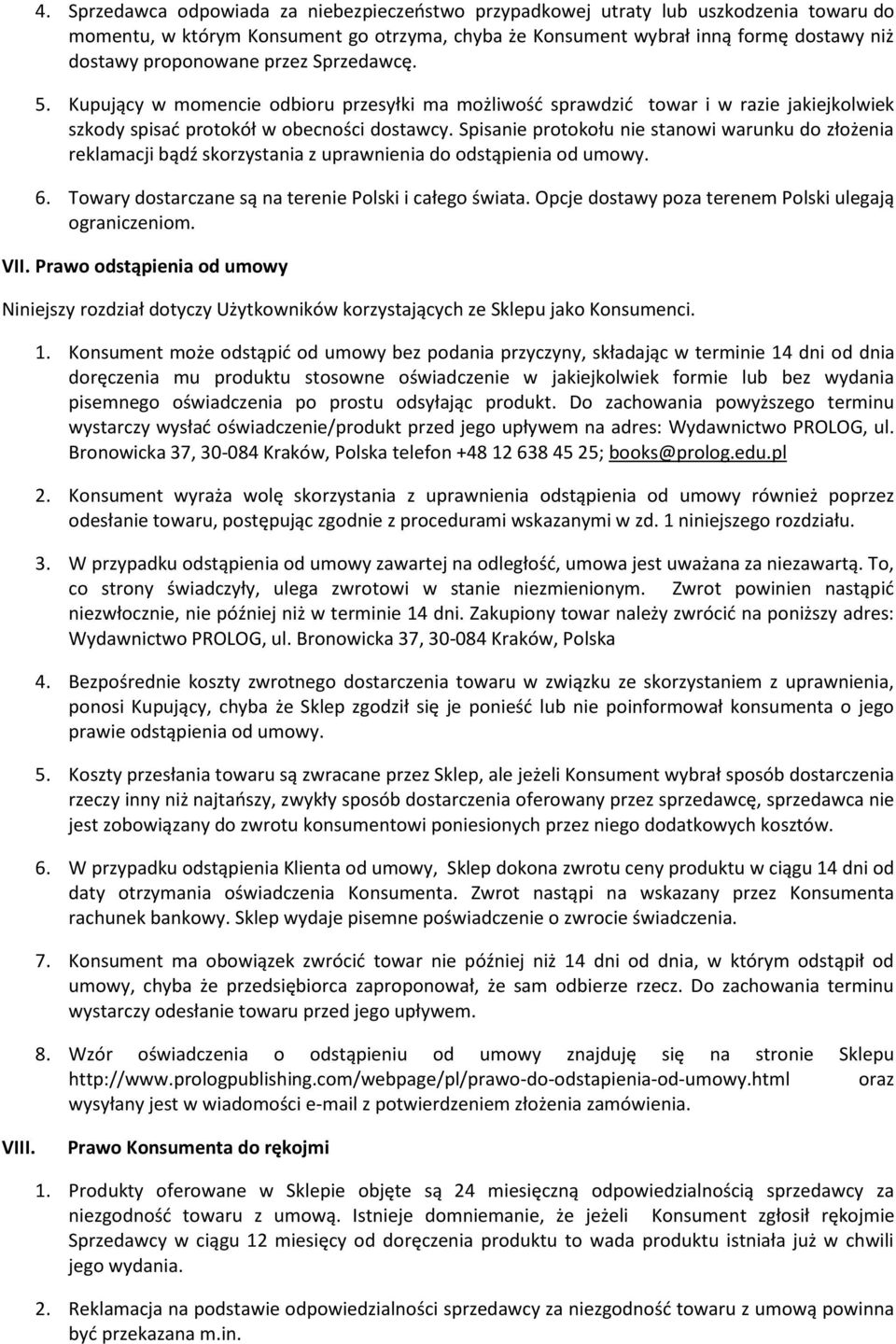 Spisanie protokołu nie stanowi warunku do złożenia reklamacji bądź skorzystania z uprawnienia do odstąpienia od umowy. 6. Towary dostarczane są na terenie Polski i całego świata.