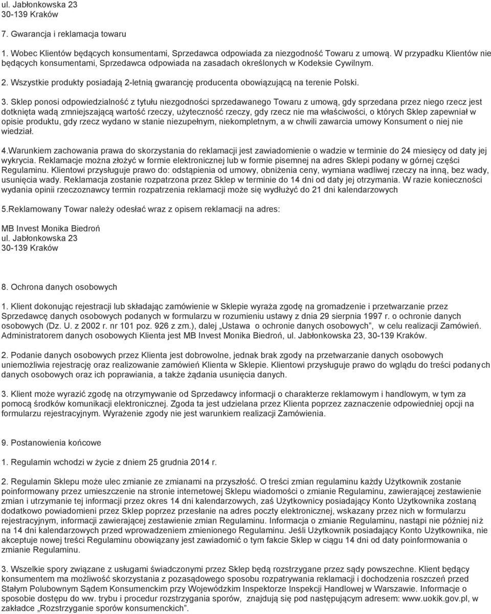 Wszystkie produkty posiadają 2-letnią gwarancję producenta obowiązującą na terenie Polski. 3.