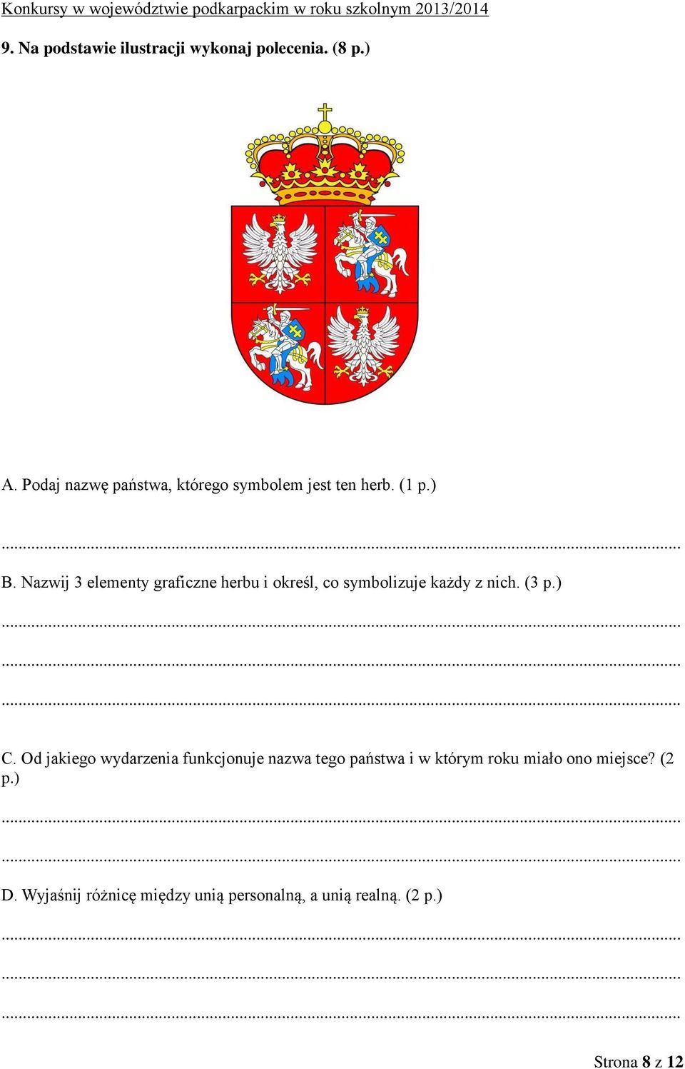 Nazwij 3 elementy graficzne herbu i określ, co symbolizuje każdy z nich. (3 p.) C.