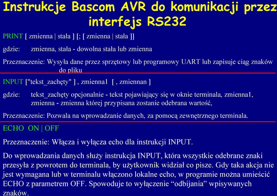 zmienna której przypisana zostanie odebrana wartość, Przeznaczenie: Pozwala na wprowadzanie danych, za pomocą zewnętrznego terminala.