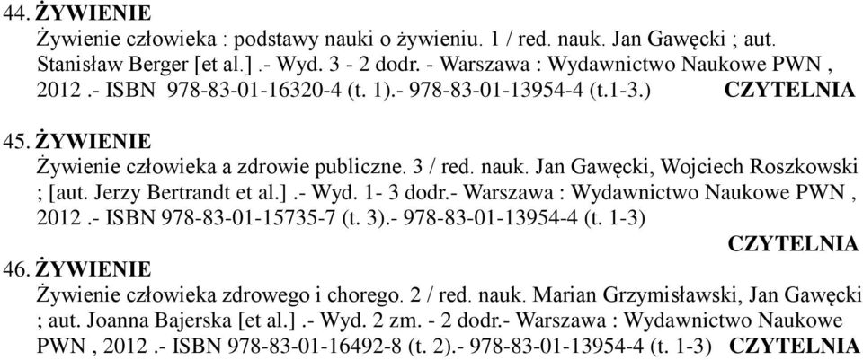 Jerzy Bertrandt et al.].- Wyd. 1-3 dodr.- Warszawa : Wydawnictwo Naukowe PWN, 2012.- ISBN 978-83-01-15735-7 (t. 3).- 978-83-01-13954-4 (t. 1-3) 46.