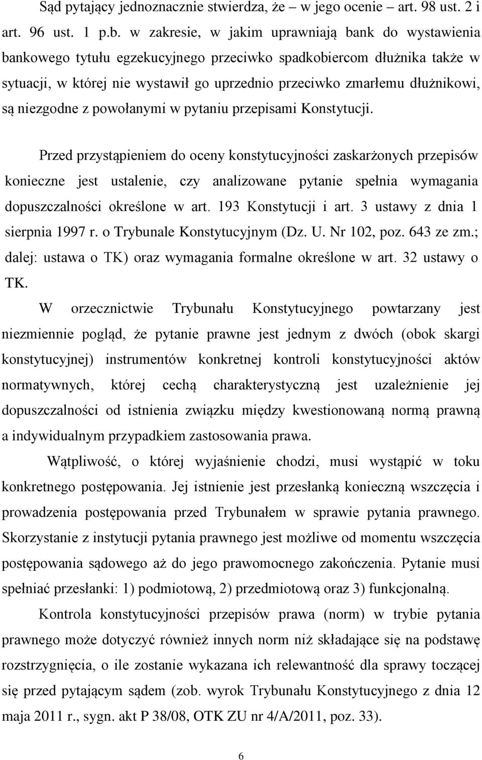 są niezgodne z powołanymi w pytaniu przepisami Konstytucji.