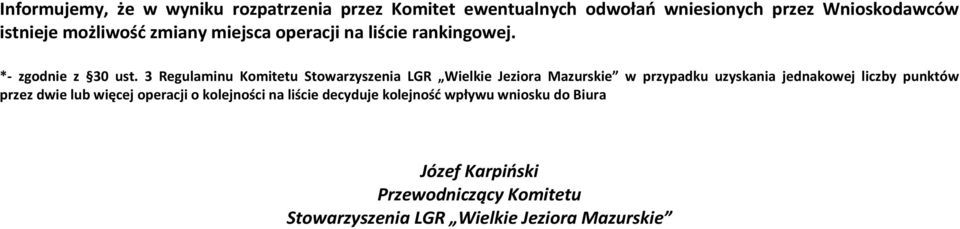 3 Regulaminu Komitetu Stowarzyszenia LGR Wielkie Jeziora Mazurskie w przypadku uzyskania jednakowej liczby punktów przez