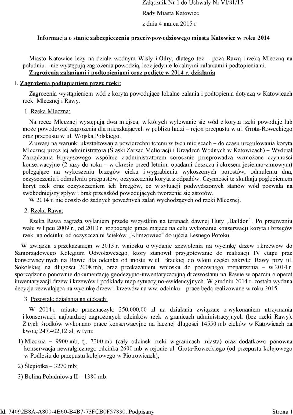zagrożenia powodzią, lecz jedynie lokalnymi zalaniami i podtopieniami. Zagrożenia zalaniami i podtopieniami oraz podjęte w 2014 r. działania I.