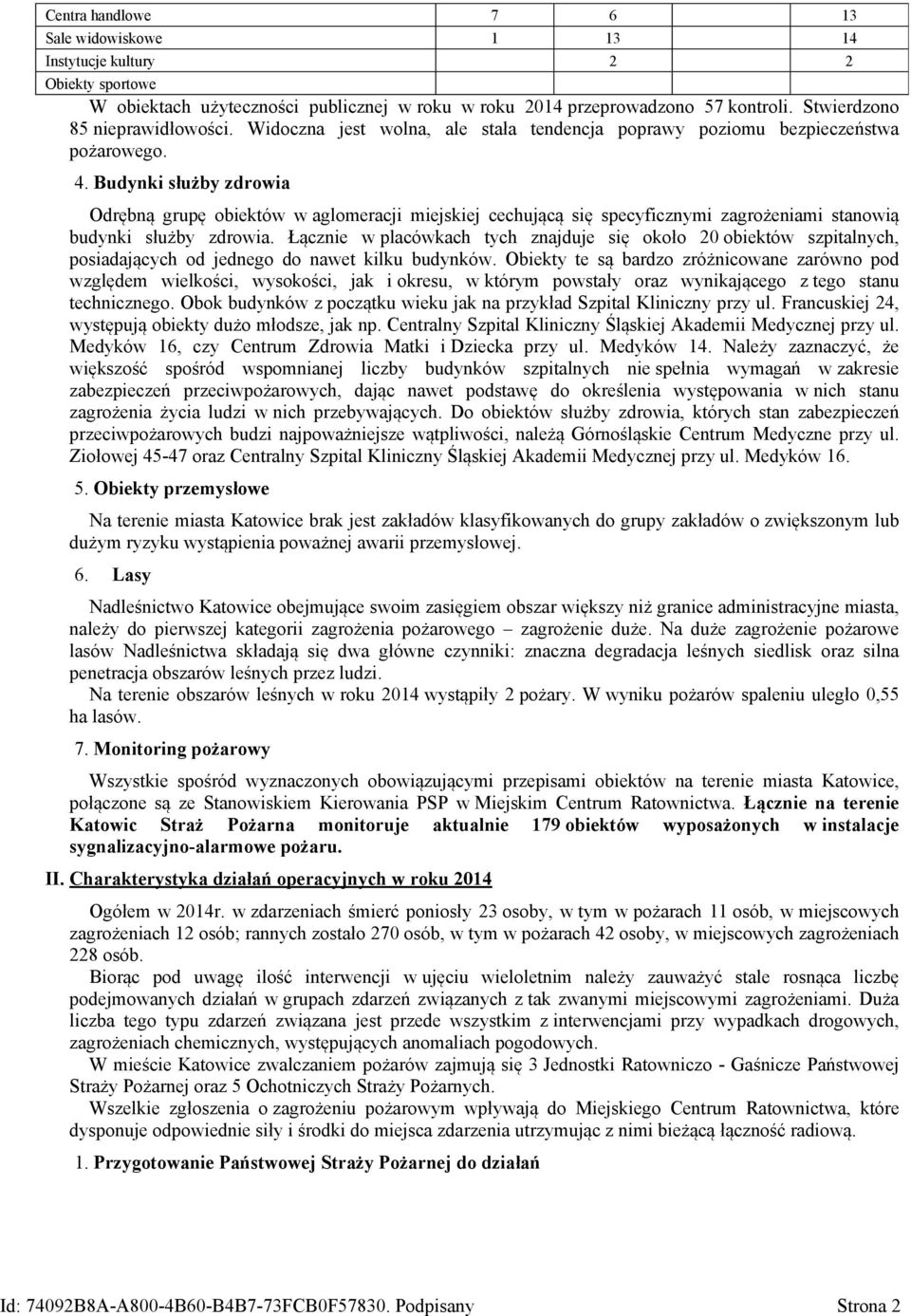 Budynki służby zdrowia Odrębną grupę obiektów w aglomeracji miejskiej cechującą się specyficznymi zagrożeniami stanowią budynki służby zdrowia.