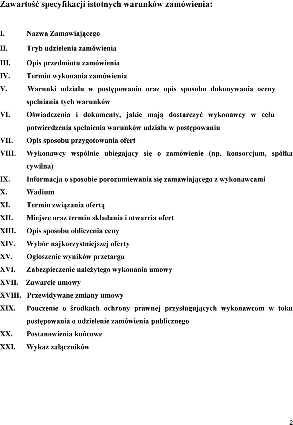 Oświadczenia i dokumenty, jakie mają dostarczyć wykonawcy w celu potwierdzenia spełnienia warunków udziału w postępowaniu VII. Opis sposobu przygotowania ofert VIII.