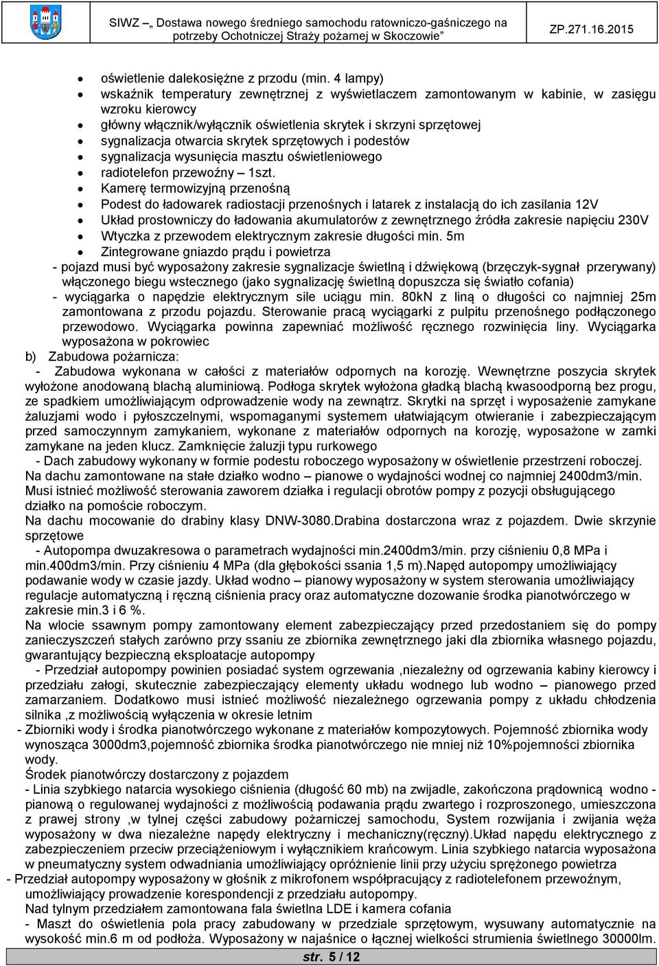 skrytek sprzętowych i podestów sygnalizacja wysunięcia masztu oświetleniowego radiotelefon przewoźny 1szt.