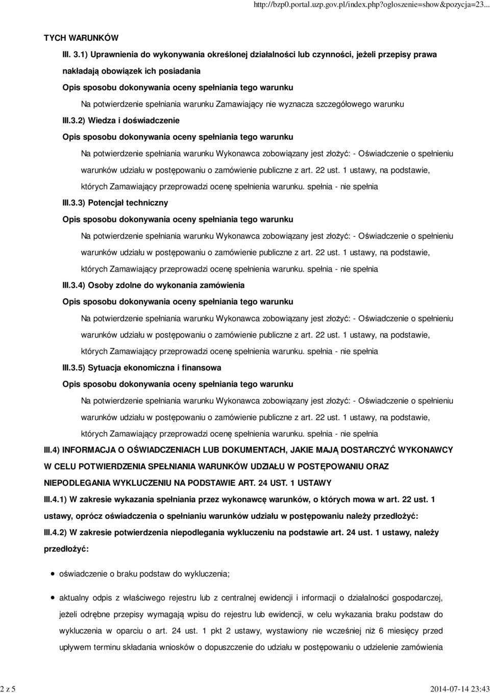 szczegółowego warunku III.3.2) Wiedza i doświadczenie III.3.3) Potencjał techniczny III.3.4) Osoby zdolne do wykonania zamówienia III.3.5) Sytuacja ekonomiczna i finansowa III.