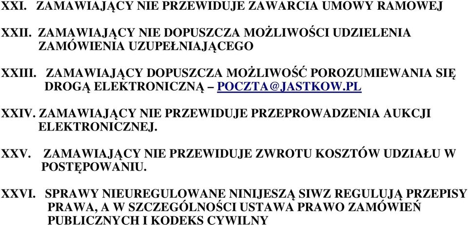 ZAMAWIAJĄCY DOPUSZCZA MOŻLIWOŚĆ POROZUMIEWANIA SIĘ DROGĄ ELEKTRONICZNĄ POCZTA@JASTKOW.PL XXIV.