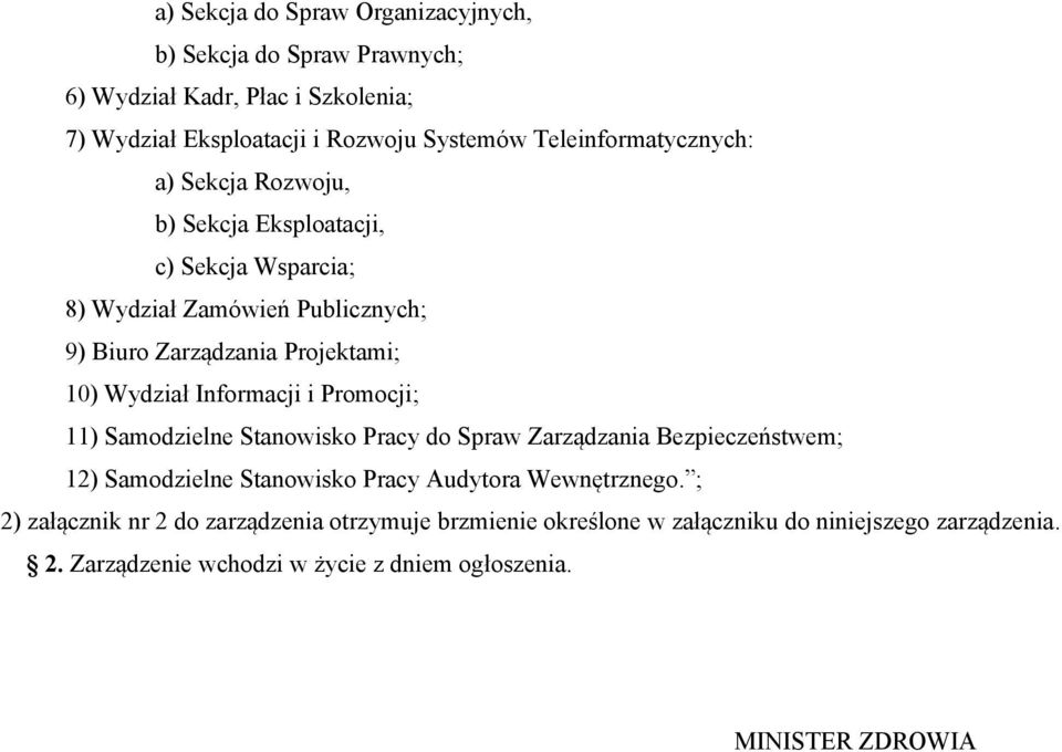 Wydział Informacji i Promocji; 11) Samodzielne Stanowisko Pracy do Spraw Zarządzania Bezpieczeństwem; 12) Samodzielne Stanowisko Pracy Audytora