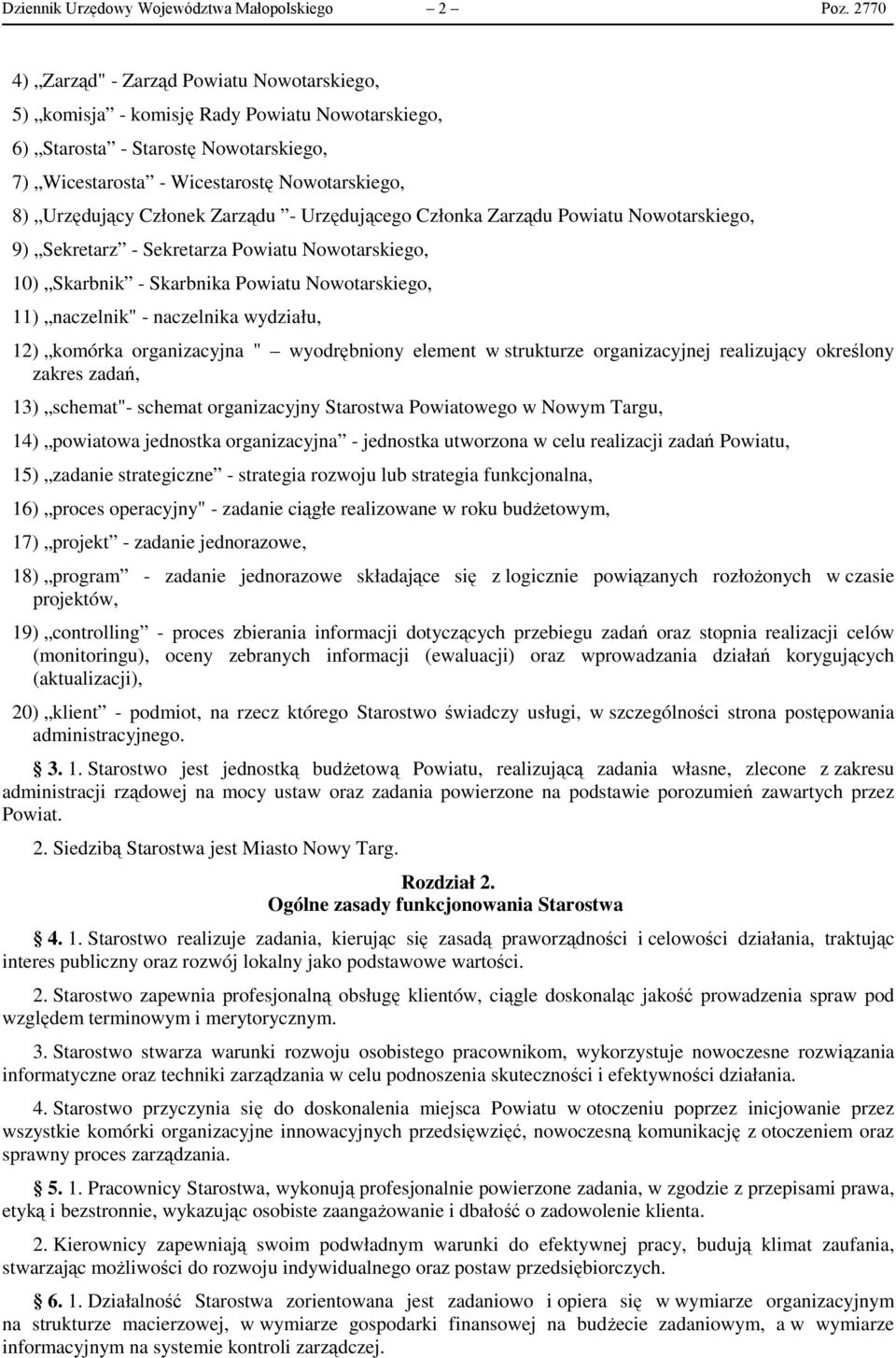 Członek Zarządu - Urzędującego Członka Zarządu Powiatu Nowotarskiego, 9) Sekretarz - Sekretarza Powiatu Nowotarskiego, 10) Skarbnik - Skarbnika Powiatu Nowotarskiego, 11) naczelnik" - naczelnika