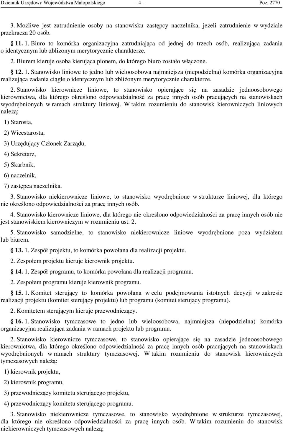 Biurem kieruje osoba kierująca pionem, do którego biuro zostało włączone. 12