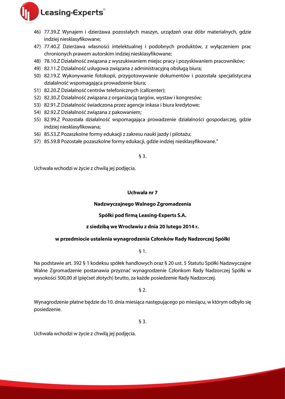 Z Działalność związana z wyszukiwaniem miejsc pracy i pozyskiwaniem pracowników; 49) 82.11.Z Działalność usługowa związana z administracyjną obsługą biura; 50) 82.19.