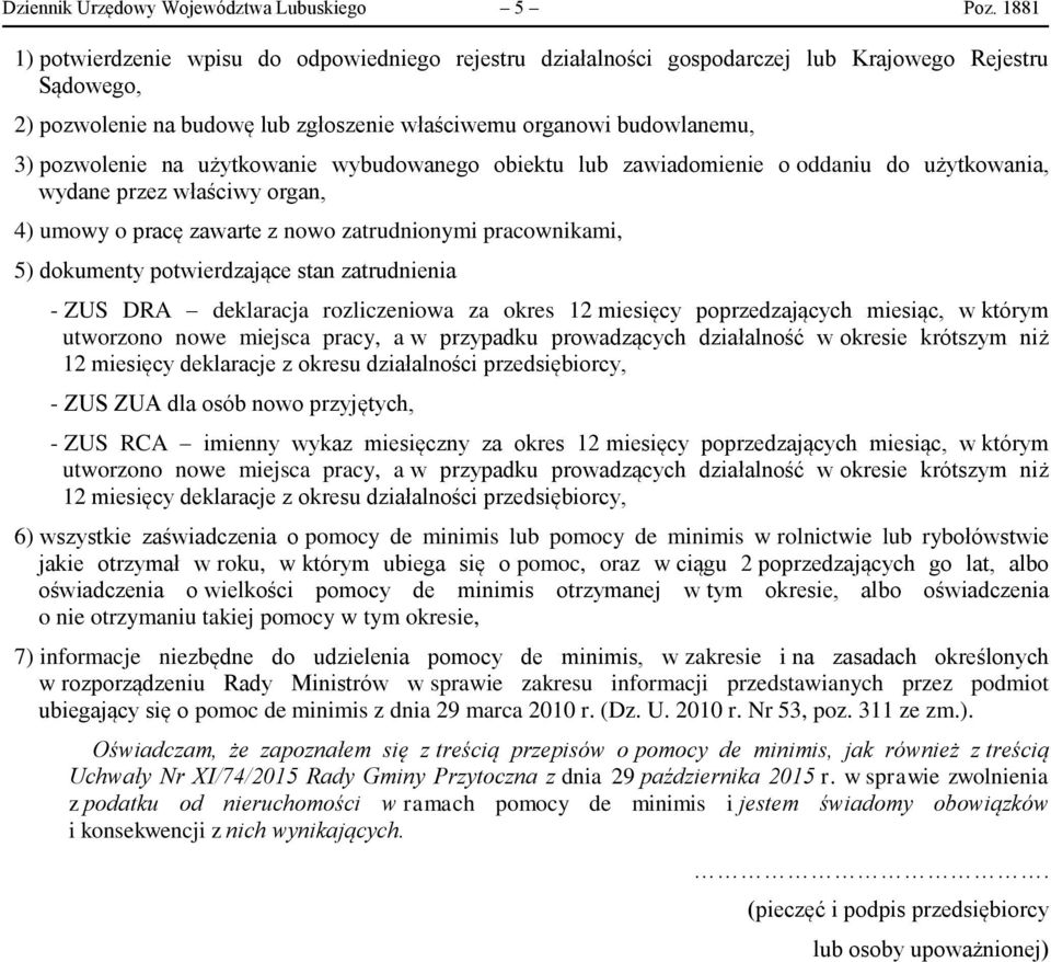 na użytkowanie wybudowanego obiektu lub zawiadomienie o oddaniu do użytkowania, wydane przez właściwy organ, 4) umowy o pracę zawarte z nowo zatrudnionymi pracownikami, 5) dokumenty potwierdzające