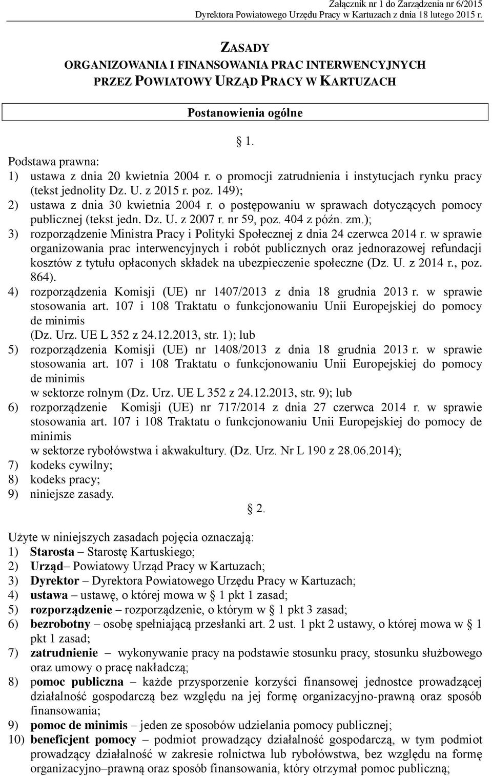 o promocji zatrudnienia i instytucjach rynku pracy (tekst jednolity Dz. U. z 2015 r. poz. 149); 2) ustawa z dnia 30 kwietnia 2004 r.