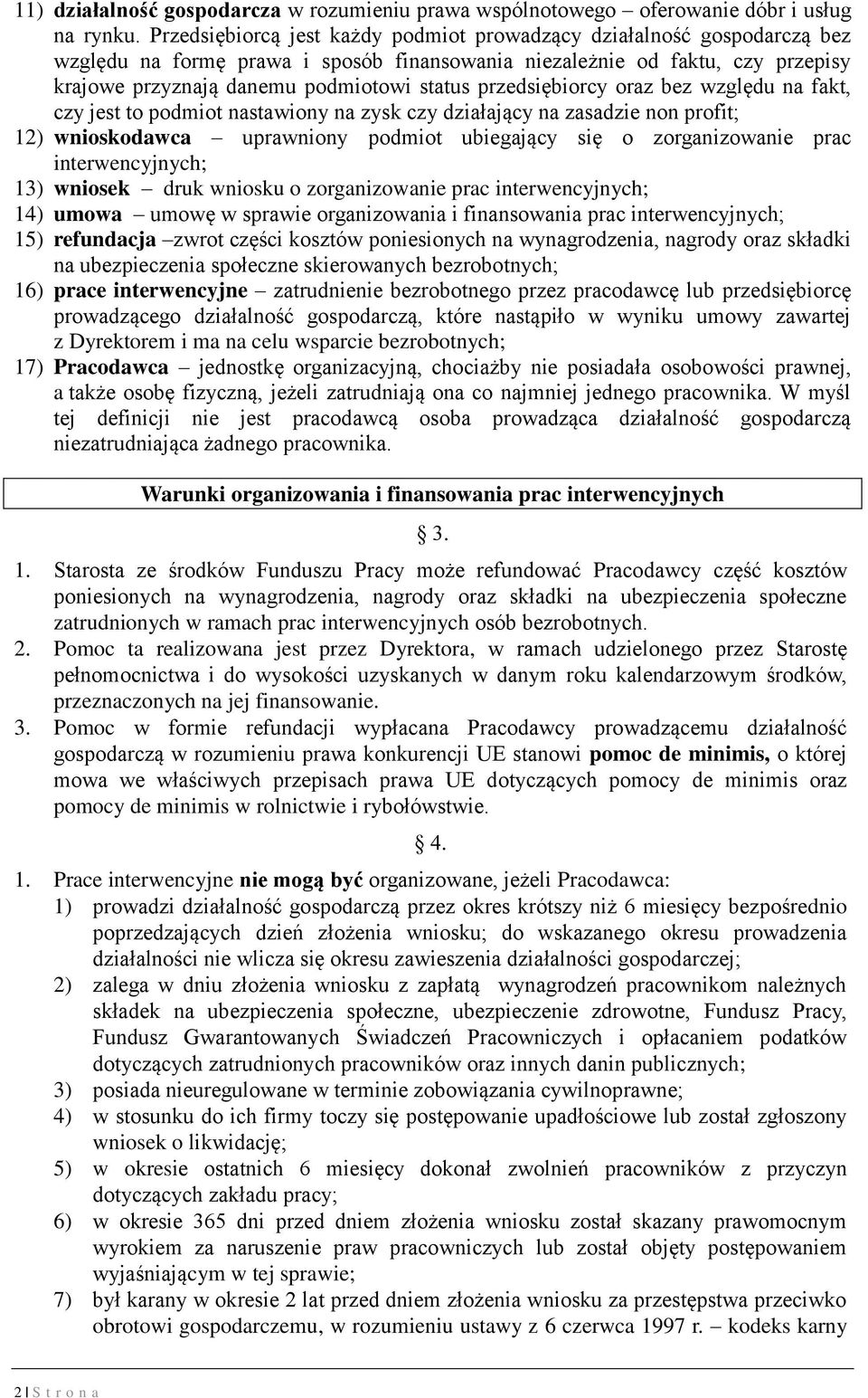 przedsiębiorcy oraz bez względu na fakt, czy jest to podmiot nastawiony na zysk czy działający na zasadzie non profit; 12) wnioskodawca uprawniony podmiot ubiegający się o zorganizowanie prac