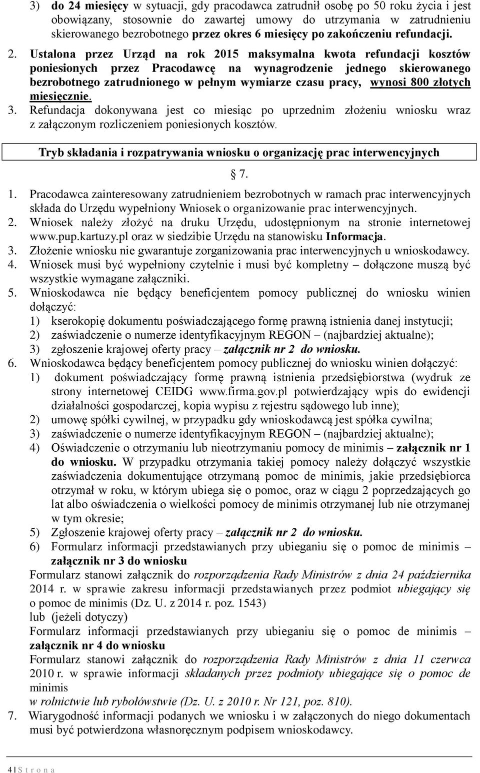 Ustalona przez Urząd na rok 2015 maksymalna kwota refundacji kosztów poniesionych przez Pracodawcę na wynagrodzenie jednego skierowanego bezrobotnego zatrudnionego w pełnym wymiarze czasu pracy,