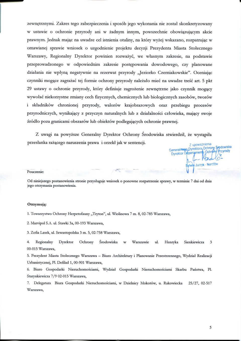 Dyrektor powinien rozwazyc, we wlasnym zakresie, na podstawie przeprowadzonego w odpowiednim zakresie postepowania dowodowego, czy planowane dzialania nie wplyna^ negatywnie na rezerwat