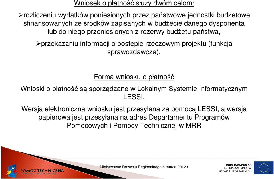 Forma wniosku o płatność Wnioski o płatność są sporządzane w Lokalnym Systemie Informatycznym LESSI.