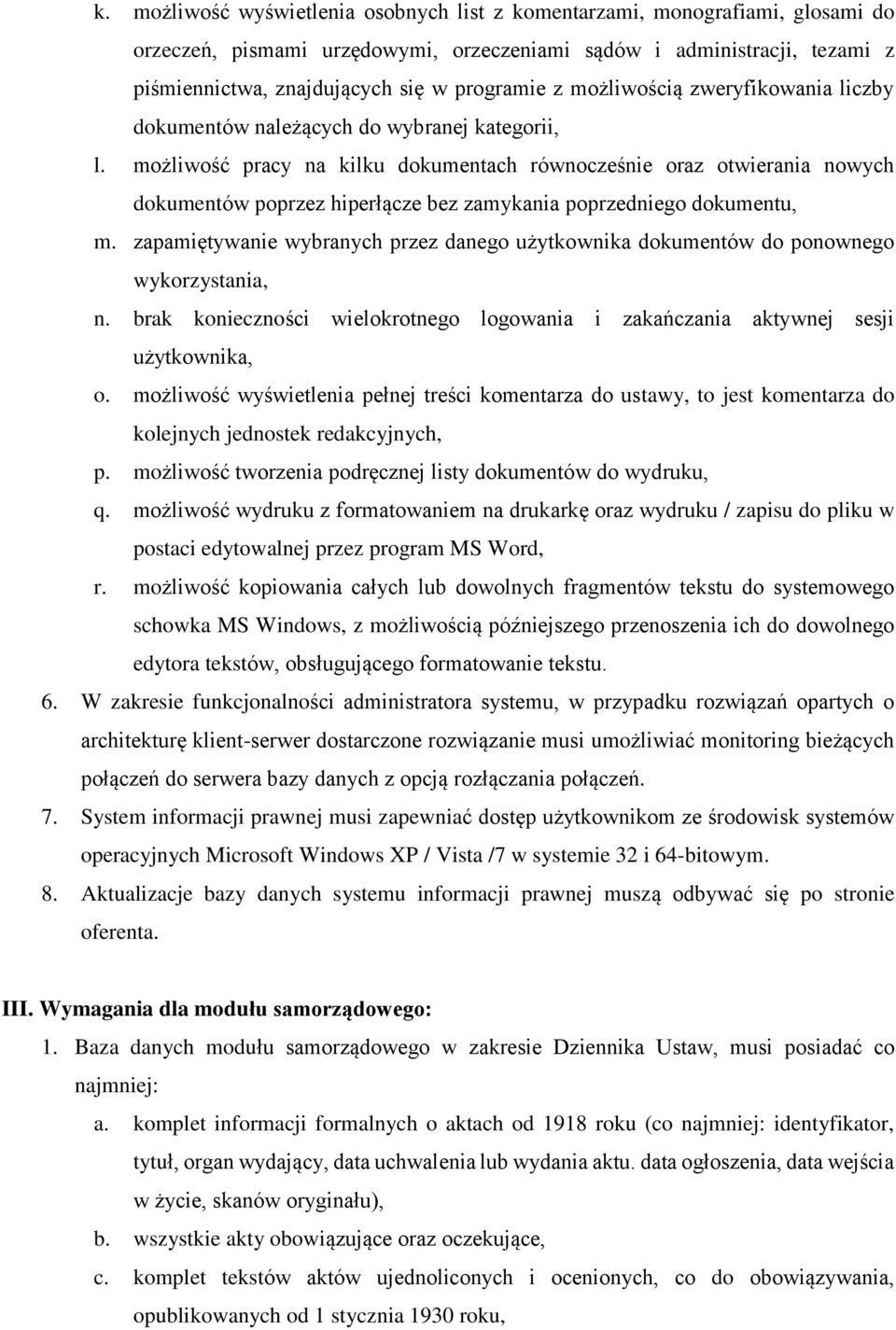 możliwość pracy na kilku dokumentach równocześnie oraz otwierania nowych dokumentów poprzez hiperłącze bez zamykania poprzedniego dokumentu, m.